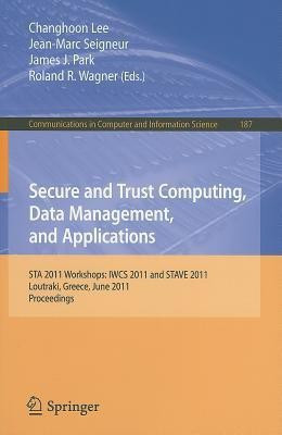 Secure and Trust Computing, Data Management, and Applications(English, Paperback, unknown)