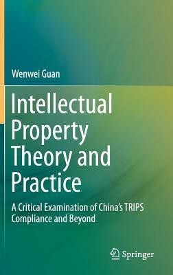 Intellectual Property Theory and Practice(English, Hardcover, Guan Wenwei)