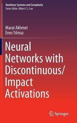 Neural Networks with Discontinuous/Impact Activations(English, Hardcover, Akhmet Marat)