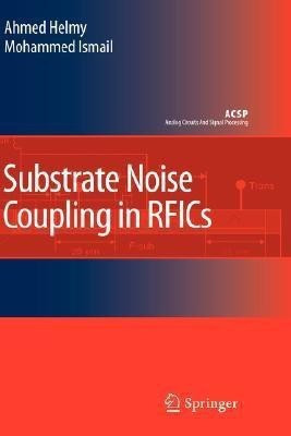 Substrate Noise Coupling in RFICs(English, Hardcover, Helmy Ahmed)