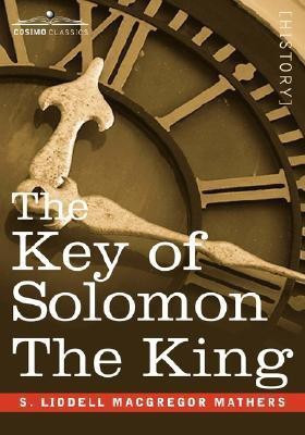The Key of Solomon the King(English, Paperback, MacGregor Mathers S Liddell Liddell)