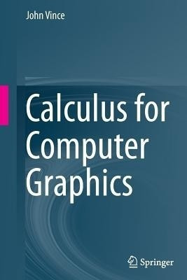 Calculus for Computer Graphics(English, Paperback, Vince John)