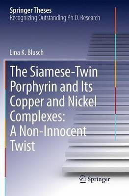 The Siamese-Twin Porphyrin and Its Copper and Nickel Complexes: A Non-Innocent Twist(English, Paperback, Blusch Lina K.)
