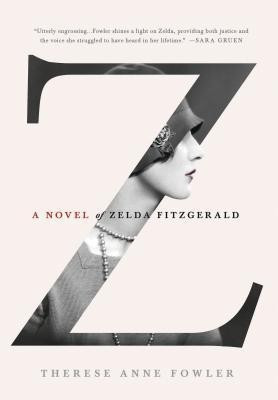 Z: A Novel of Zelda Fitzgerald(English, Hardcover, Fowler Therese Anne)