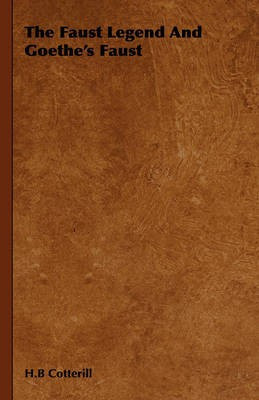 The Faust Legend And Goethe's Faust(English, Paperback, Cotterill H. B.)