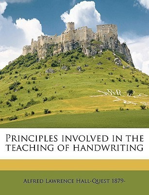 Principles Involved in the Teaching of Handwriting(English, Paperback, Hall-Quest Alfred Lawrence)