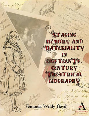 Staging Memory and Materiality in Eighteenth-Century Theatrical Biography(English, Hardcover, Boyd Amanda Weldy)