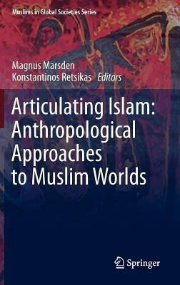 Articulating Islam: Anthropological Approaches to Muslim Worlds(English, Hardcover, unknown)