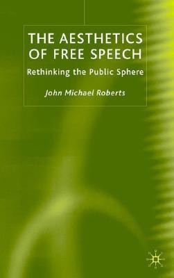 The Aesthetics of Free Speech(English, Hardcover, Roberts J.)