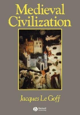Medieval Civilization 400 - 1500(English, Paperback, Le Goff Jacques)