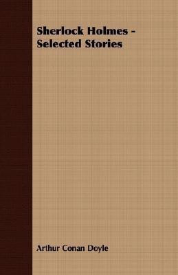 Sherlock Holmes - Selected Stories(English, Paperback, Doyle Arthur Conan Sir)