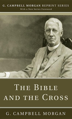 The Bible and the Cross(English, Paperback, Morgan G Campbell)
