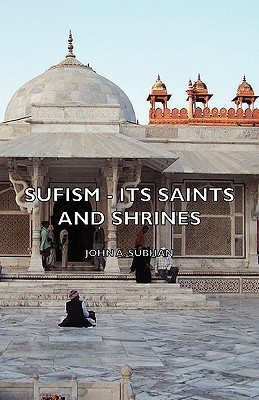 Sufism - Its Saints And Shrines(English, Paperback, Subhan John A.)