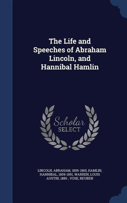 The Life and Speeches of Abraham Lincoln, and Hannibal Hamlin(English, Hardcover, Lincoln Abraham)
