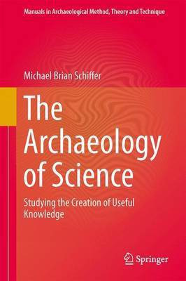 The Archaeology of Science(English, Paperback, Schiffer Michael Brian)