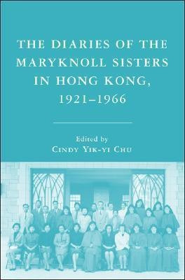 The Diaries of the Maryknoll Sisters in Hong Kong, 1921-1966(English, Hardcover, unknown)