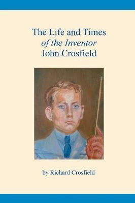 The Life and Times of the Inventor John Crosfield(English, Paperback, Crosfield Richard)