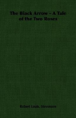 The Black Arrow - A Tale of the Two Roses(English, Paperback, Stevenson Robert Louis,)