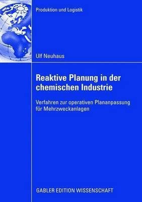 Reaktive Planung in der chemischen Industrie(German, Paperback, Neuhaus Ulf)