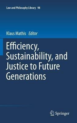 Efficiency, Sustainability, and Justice to Future Generations(English, Hardcover, unknown)