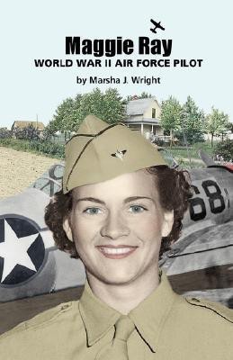 Maggie Ray; World War II Air Force Pilot(English, Paperback, Wright Marsha J.)