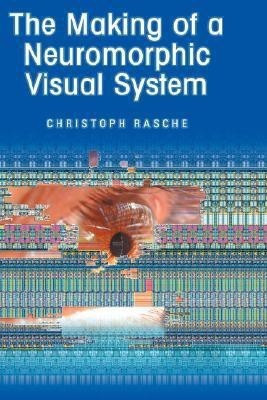 The Making of a Neuromorphic Visual System(English, Hardcover, Rasche Christoph)
