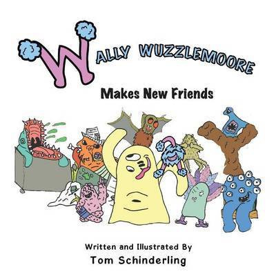 Wally Wuzzlemoore Makes New Friends(English, Paperback, Schinderling Tom)