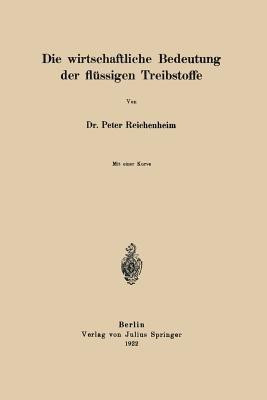 Die wirtschaftliche Bedeutung der fluessigen Treibstoffe(German, Paperback, Reichenheim Peter)