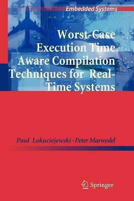 Worst-Case Execution Time Aware Compilation Techniques for Real-Time Systems(English, Paperback, Lokuciejewski Paul)