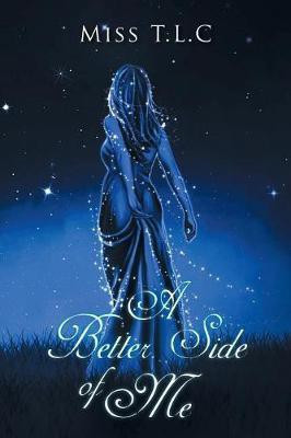 A Better Side of Me(English, Paperback, Miss T L C)