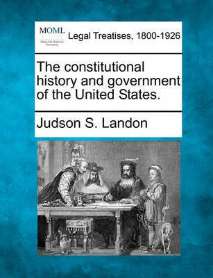 The Constitutional History and Government of the United States.(English, Paperback, Landon Judson Stuart)