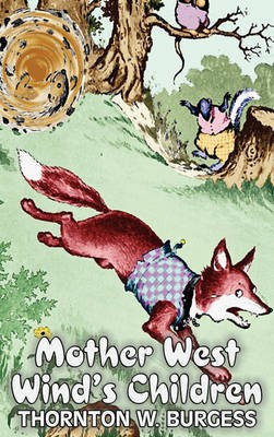 Mother West Wind's Children by Thornton Burgess, Fiction, Animals, Fantasy & Magic(English, Hardcover, Burgess Thornton W)