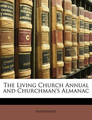 The Living Church Annual and Churchman's Almanac(English, Paperback, Anonymous Anonymous)