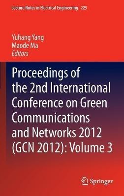 Proceedings of the 2nd International Conference on Green Communications and Networks 2012 (GCN 2012): Volume 3(English, Hardcover, unknown)