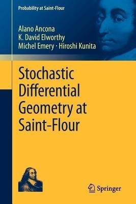 Stochastic Differential Geometry at Saint-Flour(English, Paperback, Ancona Alano)