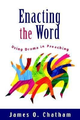 Enacting the Word(English, Paperback, Chatham James O.)