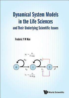 Dynamical System Models In The Life Sciences And Their Underlying Scientific Issues(English, Paperback, Wan Frederic Y M)