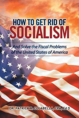 How to Get Rid of Socialism(English, Paperback, Colabella Cpa Ed D)