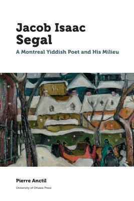 Jacob Isaac Segal(English, Paperback, Anctil Pierre)