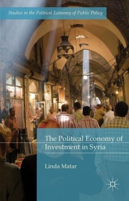 The Political Economy of Investment in Syria(English, Hardcover, Matar Linda)