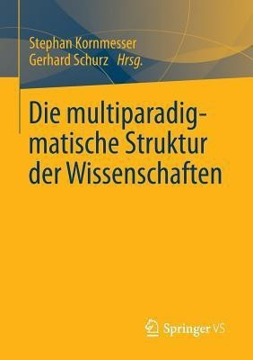 Die multiparadigmatische Struktur der Wissenschaften(German, Paperback, unknown)