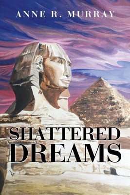 Shattered Dreams(English, Paperback, Murray Anne R)
