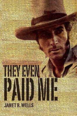 They Even Paid Me(English, Hardcover, Wells Janet R)