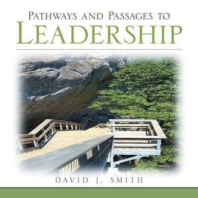 Pathways and Passages to Leadership(English, Paperback, Smith David J Senior Fellow Professor)