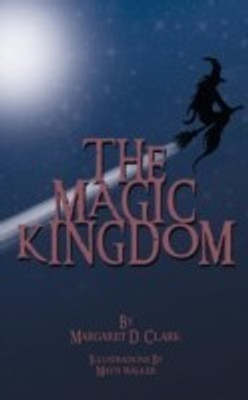 The Magic Kingdom(English, Paperback, Clark Margaret D.)