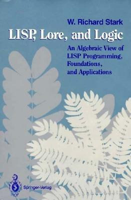 LISP, Lore, and Logic(English, Paperback, Stark W. Richard)