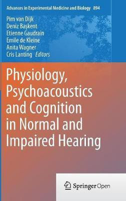 Physiology, Psychoacoustics and Cognition in Normal and Impaired Hearing(English, Hardcover, unknown)