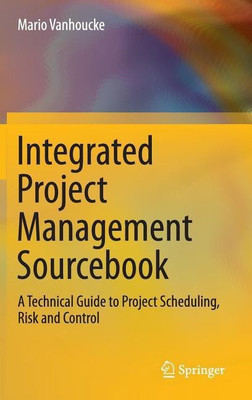 Integrated Project Management Sourcebook(English, Hardcover, Vanhoucke Mario)