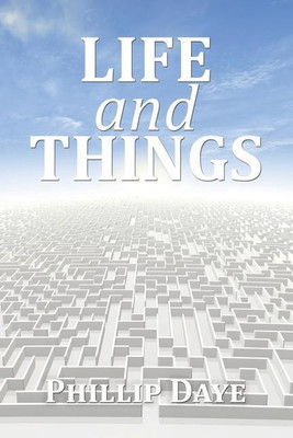 Life and Things(English, Paperback, Daye Phillip)