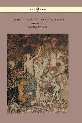 The Springtide of Life - Poems of Childhood - Illustrated by Arthur Rackham(English, Hardcover, Swinburne Algernon Charles)